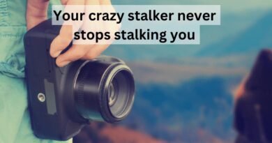Crazy stalker keeps stalking