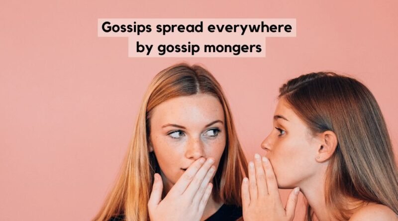Gossips spreading everywhere