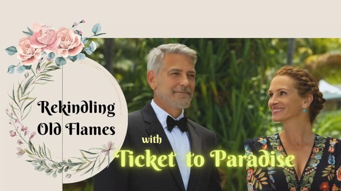 The image of Georgia and David from the movie ticket to paradise, along with the title, shows the topic of the blog is based on the movie