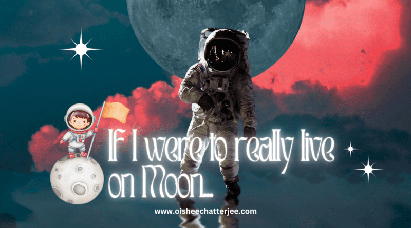 The image describes the topic of the post is based on "if I were to live on Moon"